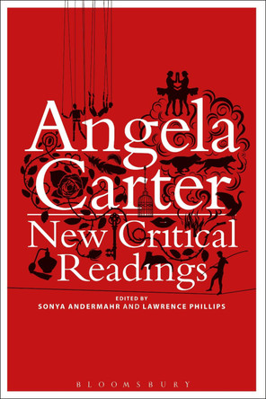 Angela Carter: New Critical Readings by Sonya Andermahr 9781472528520