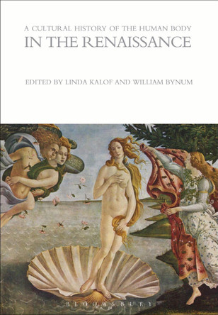 A Cultural History of the Human Body in the Renaissance by Linda Kalof 9781472554642