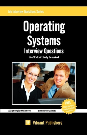 Operating Systems: Interview Questions You'll Most Likely Be Asked by Vibrant Publishers 9781480214729