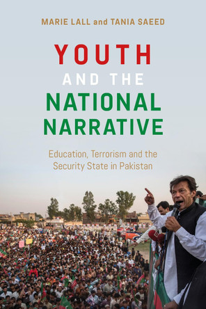 Youth and the National Narrative: Education, Terrorism and the Security State in Pakistan by Marie Lall 9781472987631