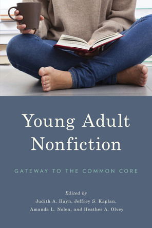 Young Adult Nonfiction: Gateway to the Common Core by Judith A. Hayn 9781475812978