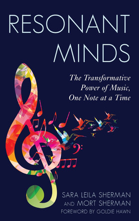 Resonant Minds: The Transformative Power of Music, One Note at a Time by Sara L Sherman 9781475874952