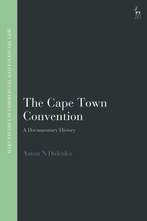 The Cape Town Convention: A Documentary History by Anton Didenko 9781509939770