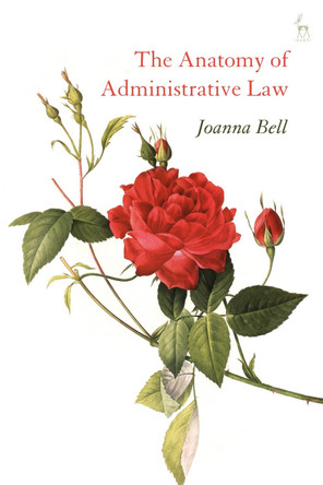 The Anatomy of Administrative Law by Joanna Bell 9781509943920