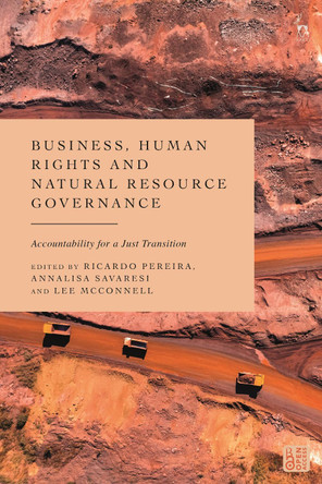 Business, Human Rights and Natural Resource Governance: Accountability for a Just Transition by Ricardo Pereira 9781509970841