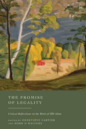 The Promise of Legality: Critical Reflections on the Work of TRS Allan by Geneviève Cartier 9781509970957
