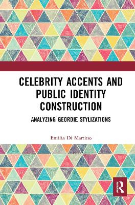 Celebrity Accents and Public Identity Construction: Analyzing Geordie Stylizations by Emilia Di Martino