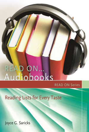 Read On...Audiobooks: Reading Lists for Every Taste by Joyce G. Saricks 9781591588047