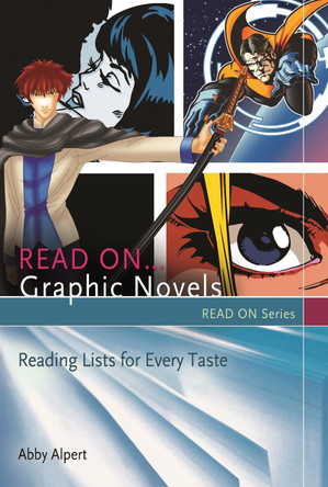 Read On...Graphic Novels: Reading Lists for Every Taste by Abby Alpert 9781591588252