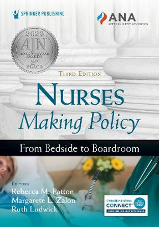 Nurses Making Policy, Third Edition: From Bedside to Boardroom by Rebecca Patton