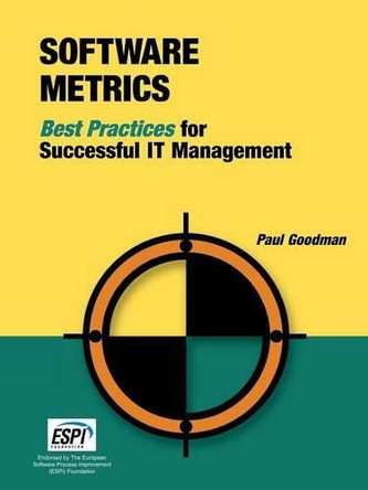 Software Metrics: Best Practices for Successful IT Management by Paul Goodman 9781931332262