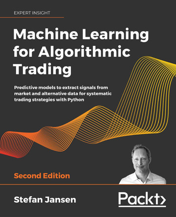 Machine Learning for Algorithmic Trading: Predictive models to extract signals from market and alternative data for systematic trading strategies with Python, 2nd Edition by Stefan Jansen 9781839217715