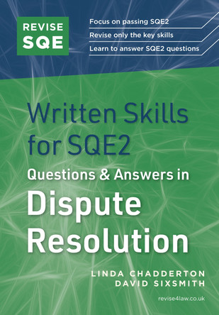 Revise SQE Written Skills in Dispute Resolution: Legal Skills for SQE2 by David Sixsmith 9781914213922