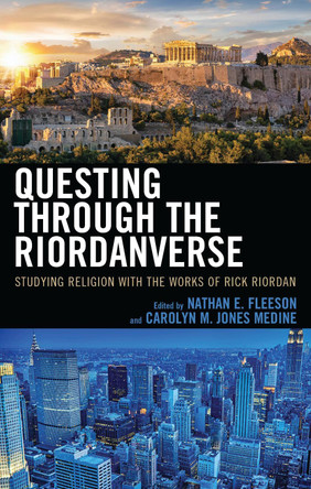 Questing through the Riordanverse: Studying Religion with the Works of Rick Riordan by Nathan E. Fleeson 9781978713864