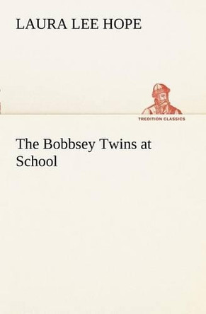 The Bobbsey Twins at School by Laura Lee Hope 9783849169916