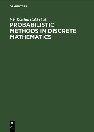 Probabilistic Methods in Discrete Mathematics: Proceedings of the Fifth International Petrozavodsk Conference, Petrozavodsk, Russia, June 1-6, 2000 by  9783112302835
