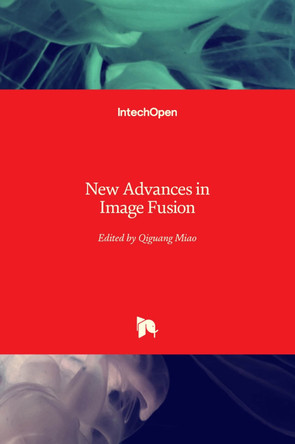 New Advances in Image Fusion by Qiguang Miao 9789535112068