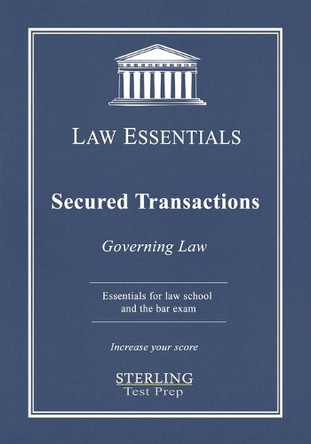 Secured Transactions, Governing Law: Law Essentials for Law School and Bar Exam Prep by Sterling Test Prep 9798885570077