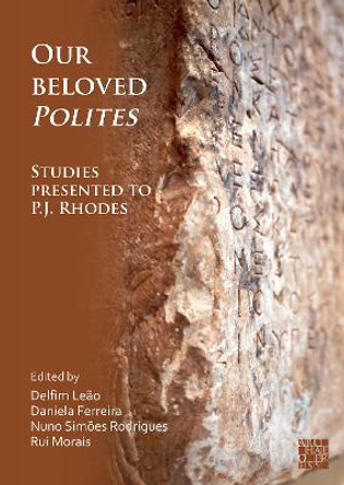Our Beloved Polites: Studies presented to P.J. Rhodes by Delfim Leao
