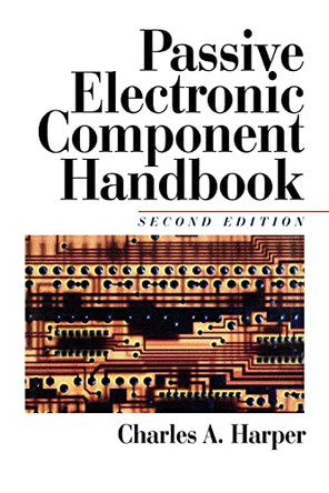 Passive Electronic Component Handbook by Charles A Harper 9780071590297