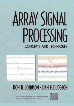 Array Signal Processing: Concepts and Techniques by Don H. Johnson 9780130485137