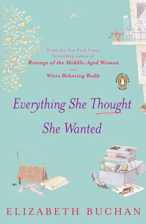 Everything She Thought She Wanted by Elizabeth Buchan 9780143037002