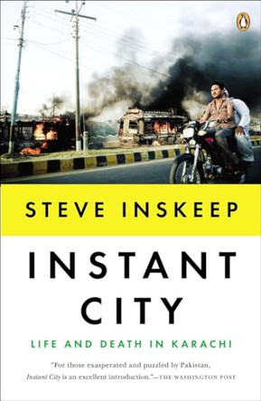 Instant City: Life and Death in Karachi by Steve Inskeep 9780143122166