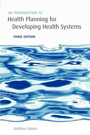 An Introduction to Health Planning for Developing Health Systems by Andrew Green 9780198571346