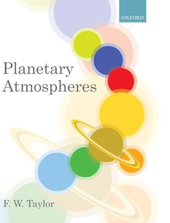 Planetary Atmospheres by F.W. Taylor 9780199547425