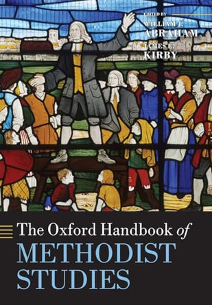 The Oxford Handbook of Methodist Studies by William J. Abraham 9780199696116