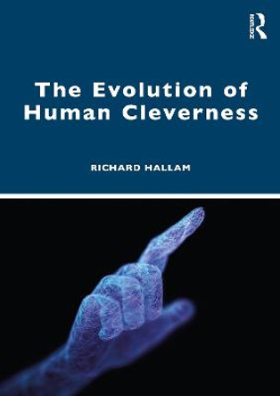 The Evolution of Human Cleverness by Richard Hallam