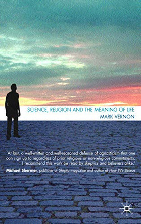Science, Religion, and the Meaning of Life by Mark Vernon 9780230013414