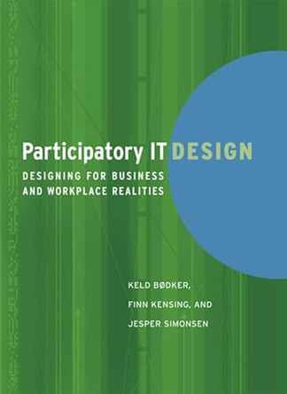 Participatory IT Design: Designing for Business and Workplace Realities by Keld Bodker 9780262512442