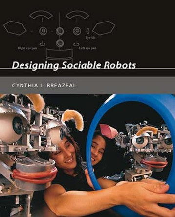 Designing Sociable Robots by Cynthia L. Breazeal 9780262524315