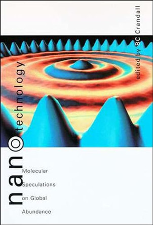 Nanotechnology: Molecular Speculations on Global Abundance by BC Crandall 9780262531375