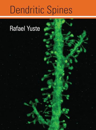 Dendritic Spines by Rafael Yuste 9780262549004
