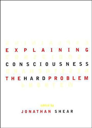 Explaining Consciousness: The Hard Problem by Jonathan Shear 9780262692212