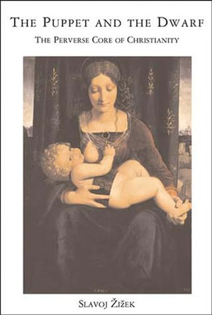 The Puppet and the Dwarf: The Perverse Core of Christianity by Slavoj Zizek 9780262740258