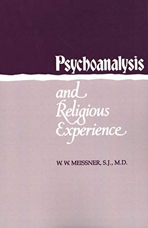 Psychoanalysis and Religious Experience by W. Meissner 9780300037517