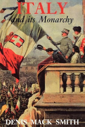 Italy and Its Monarchy by Denis Mack Smith 9780300051322
