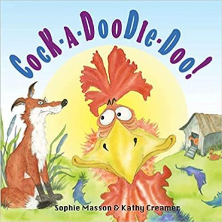 Cock-A-Doodle-Doo! by Sophie Masson