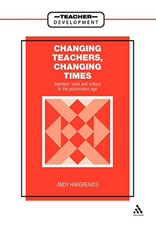 Changing Teachers, Changing Times by Andy Hargreaves 9780304322817