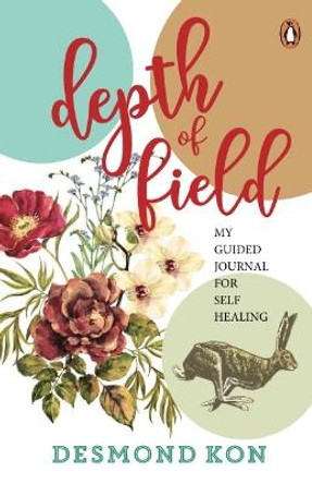 Depth of Field: From Within the Looking Glass- Creative Exercises Towards Self-Care by Desmond Kon