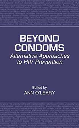 Beyond Condoms: Alternative Approaches to HIV Prevention by Ann O'Leary 9780306467318