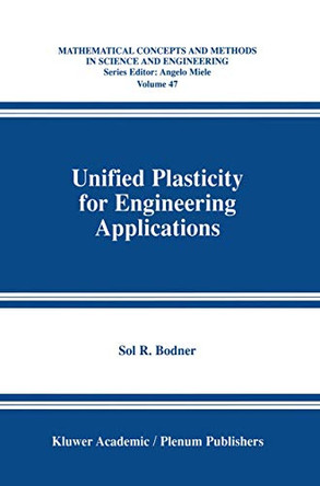 Unified Plasticity for Engineering Applications by Sol R. Bodner 9780306467448