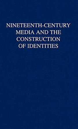 Nineteenth-Century Media and the Construction of Identities by Laurel Brake 9780312232153