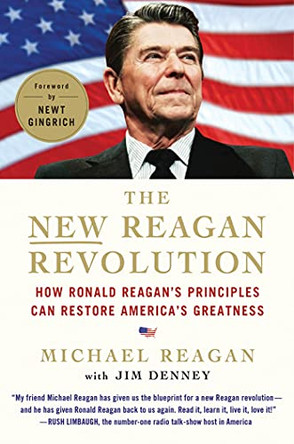 The New Reagan Revolution: How Ronald Reagan's Principles Can Restore America's Greatness by Michael Reagan 9780312644550