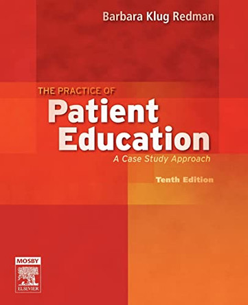 The Practice of Patient Education: A Case Study Approach by Barbara Klug Redman 9780323039055
