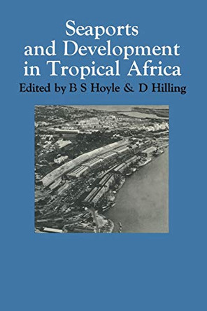 Seaports and Development in Tropical Africa by B. S. Hoyle 9780333112175