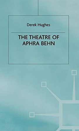 The Theatre of Aphra Behn by Derek Hughes 9780333760307